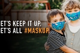 Let's Keep It Up. Let's All #Maskup